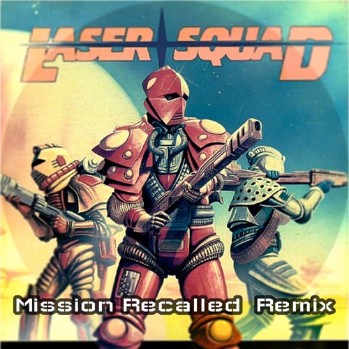 Stream Laser Squad (Mission Recalled Remix) by Mark Vera | Listen online  for free on SoundCloud
