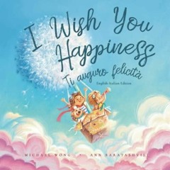 PdF dOwnlOad I Wish You Happiness: English-Italian edition (Ti auguro felicit?: Edizione i