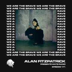 We Are The Brave Radio 171 (Guest Mix From Raven)