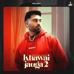 Khawai Jauga 2 | Deep Chahal