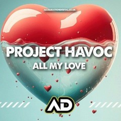 Project Havoc - All My Love