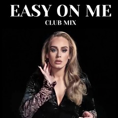 Adele - Easy On Me (Club Mix)FREE DOWNLOAD