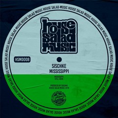 HSMD008 Sischke - Mississippi [House Salad Music]