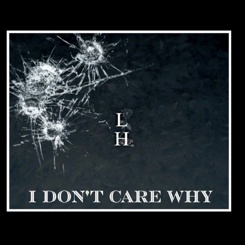 I don't care why