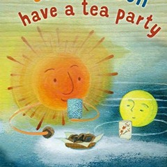 Access PDF 💜 Sun and Moon Have a Tea Party by  Yumi Heo &  Naoko Stoop [EPUB KINDLE