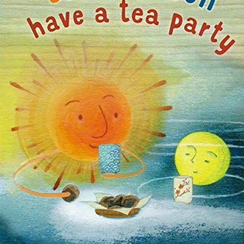 [Read] KINDLE PDF EBOOK EPUB Sun and Moon Have a Tea Party by  Yumi Heo &  Naoko Stoop 📥