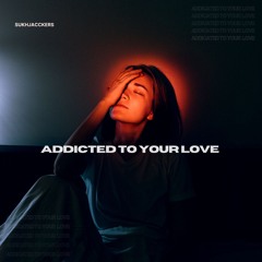 Sukhbir Singh - Addicted To Your Love (Extended Mix)