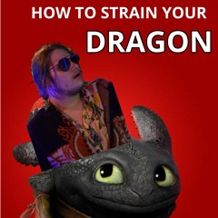 How To Strain Your Dragon