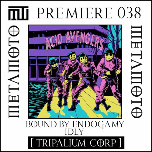 MM PREMIERE 038 | Bound By Endogamy - Idly [Tripalium Corp]