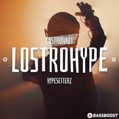 LØSTRONAUT & Hypesetterz - LOSTROHYPE