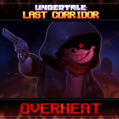 [DUSTTALE Sans: CORE Encounter] OVERHEAT