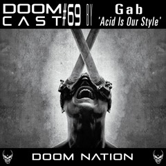 Doomcast #69 By Gab 'Acid Is Our Style'