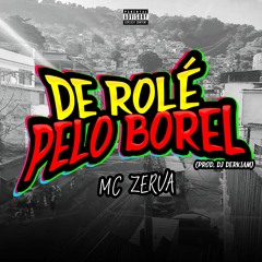 MC ZERVA - DE ROLÉ PELO BOREL (( DJ DERKIAM ))