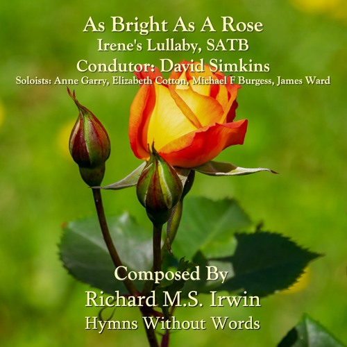 As Bright As A Rose (Irene's Lullaby, SATB)