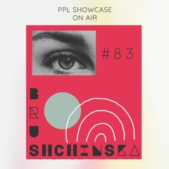 PPL SHOWCASE ON AIR 83 - Brushchinska