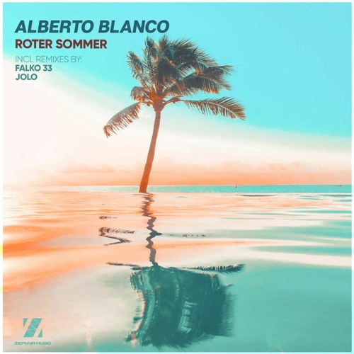 Alberto Blanco - Roter Sommer (Falko 33 Remix) [Zephyr Music]
