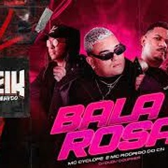MC RODRIGO DO CN E  MC CYCLOPE  - BALA ROSA ( DJ DUDU COUPPER )