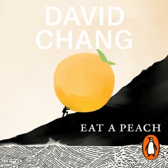 Eat A Peach, written and read by David Chang