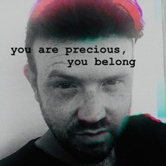 You Are Precious, You Belong