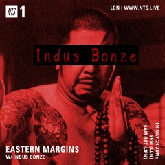 NTS Eastern Margins w/ Indus Bonze - 240622