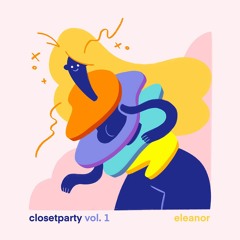 CLOSET PARTY VOL. 1 - ELEANOR