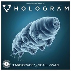 Hologram - Tardigrade // Scallywag (OUT NOW!!)