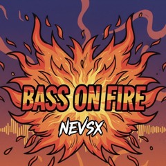 NEVSX - Bass On Fire | FREE DOWNLOAD