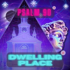 Psalm 90 Dwelling Place