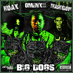 HOAX X OMENXIII X THASHXDOW - BIG DOGS / PROD: OMENXIII
