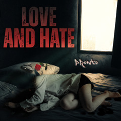 Pronto - Love & Hate