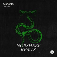 Habstrakt - Gotta Be (Norsheep Remix)