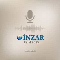 MÜCAHİT HAKSEVER - İNZAR DERGİSİ - EKİM 2025 - DİRENEN AZİZ OLANDIR KIYAM ERLERİNE SELAM