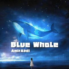 Blue Whale (Prod. AmirAbdi)
