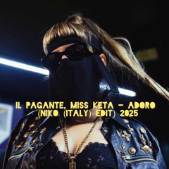 Il Pagante, MISS KETA - ADORO (Niko (Italy) Edit) - 2025