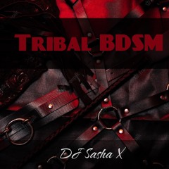 Tribal BDSM - Live Zouk Set - DJ Sasha X [FREE DOWNLOAD]