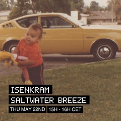 Isenkram pres. Everything is not for Everybody: "Saltwater Breeze" at WAV | 22-05-25