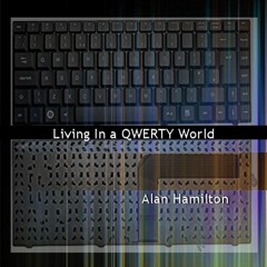 Living In A QWERTY World