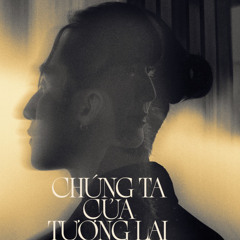 Chúng Ta Của Tương Lai  Remix - Sơn Tùng MTP | Ai Dám Nói Trước Sau Này