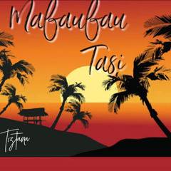 MAFAUFAU TASI - TIZTANA