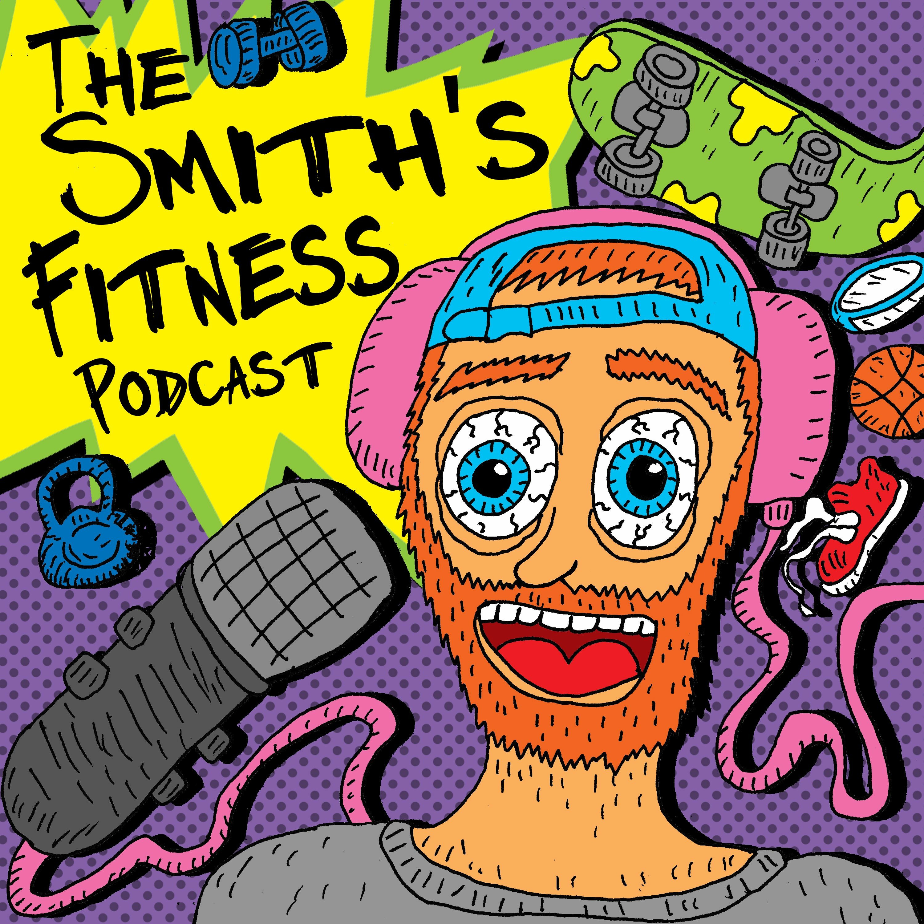 The Smith\'s Fitness Podcast