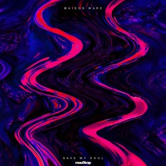 Maison Ware - Save My Soul