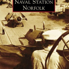 [DOWNLOAD] EPUB 💓 Naval Station Norfolk (Images of America) by  Hampton Roads Naval