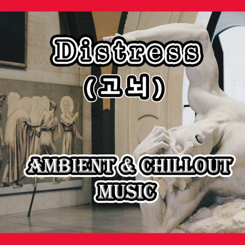 Distress - Ambient & Emotional Chillout Music
