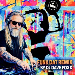 Funk Dat-Dj Dave Foxx Remix 2.0