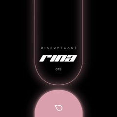 DIXRUPTCAST 075 | RINA