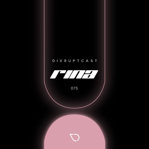 DIXRUPTCAST 075 | RINA