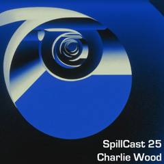 SpillCast 25 - Charlie Wood