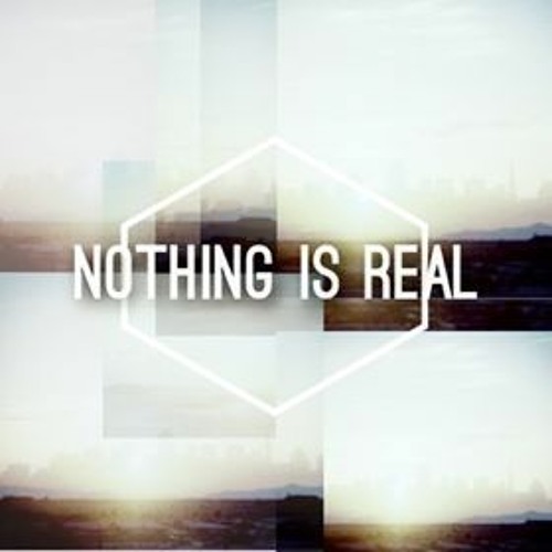 Cosmic call -  Nothing Is Real