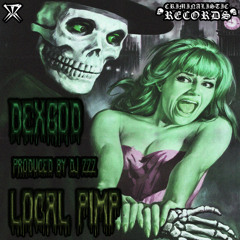 DEXGOD - LOCAL PIMP (prod. DJ ZZZ) CRIMINALISTIC RECORDS