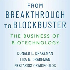 [View] EPUB 💔 From Breakthrough to Blockbuster: The Business of Biotechnology by  Do